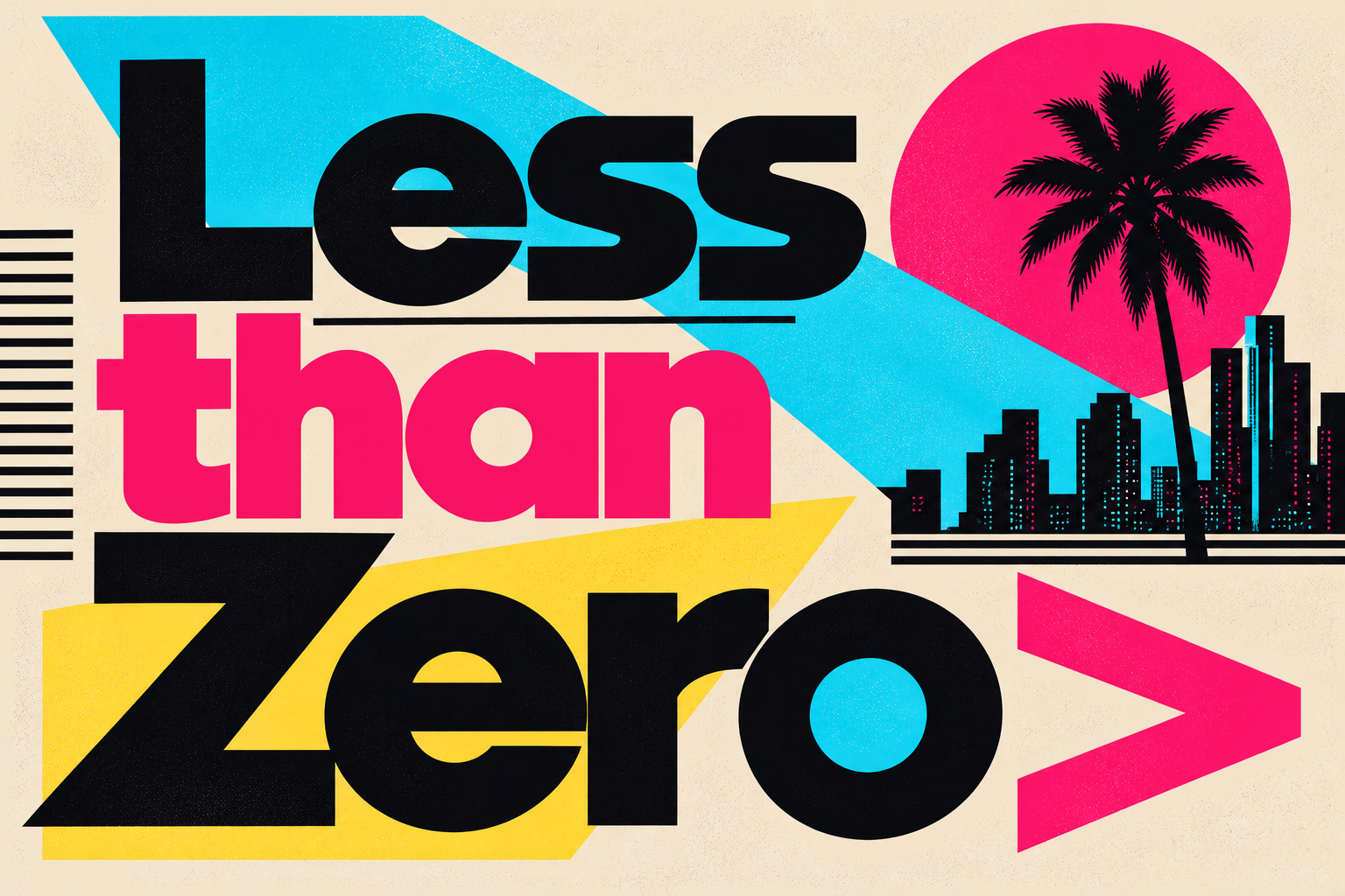 Less Than Zero typographic poster in a 1980s record-sleeve style: stacked black display letters on hot pink, cyan and yellow slabs with a palm tree and the Los Angeles skyline
